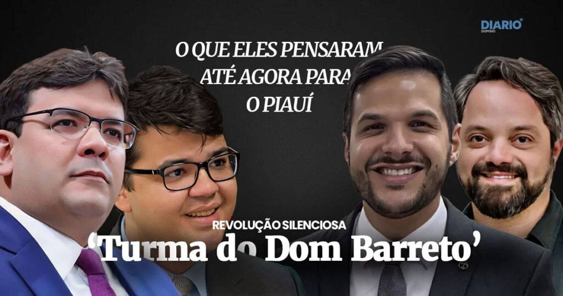 A ‘Turma do Dom Barreto’ começa uma revolução silenciosa no Piauí dentro do governo Rafael Fonteles